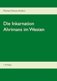 Die Inkarnation Ahrimans im Westen - Michael Heinen-Anders - E-Book