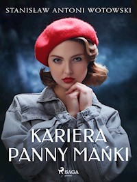 Kariera panny Mańki - Stanisław Antoni Wotowski - E-Book