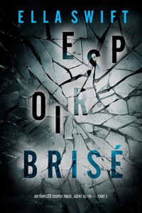 Espoir brisé (Un thriller Cooper Trace, agent du FBI — tome 3) - Ella Swift - E-Book