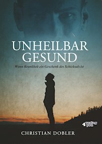 UNHEILBAR GESUND - Christian Dobler - E-Book