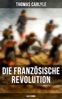 Die Französische Revolution (Alle 3 Bände) - Thomas Carlyle - E-Book