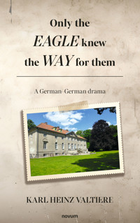Only the eagle knew the way for them - Karl Heinz Valtiere - E-Book