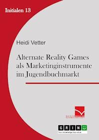 Alternate Reality Games als Marketinginstrument im Jugendbuchmarkt - Heidi Vetter - E-Book