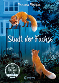 Das geheime Leben der Tiere (Wald) - Stadt der Füchse - Vanessa Walder - E-Book
