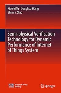 Semi-physical Verification Technology for Dynamic Performance of Internet of Things System - Xiaolei Yu - E-Book