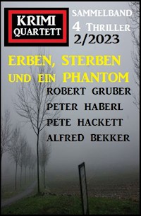 Erben, sterben und ein Phantom: Krimi Quartett 4 Thriller 2/2023 - Alfred Bekker - E-Book