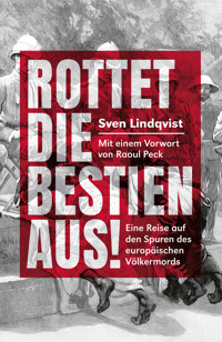Rottet die Bestien aus! - Sven Lindqvist - E-Book