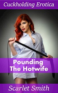 Pounding The Hotwife - Scarlet Smith - E-Book
