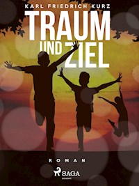 Traum und Ziel - Karl Friedrich Kurz - E-Book