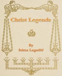Christ Legends - Selma  Lagerlöf - E-Book