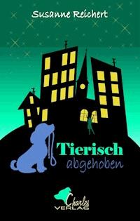 Tierisch abgehoben - Susanne Reichert - E-Book