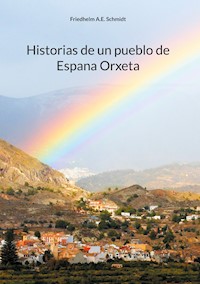 Historias de un pueblo de Espana Orxeta - Friedhelm A.E. Schmidt - E-Book