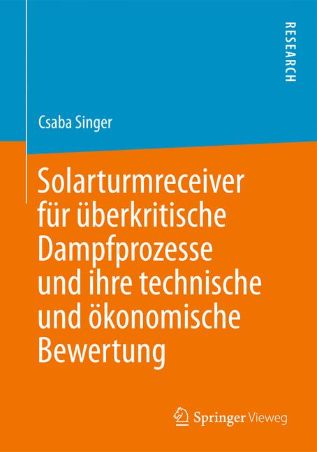 Solarturmreceiver für überkritische Dampfprozesse und ihre technische und ökonomische Bewertung - Csaba Singer - E-Book