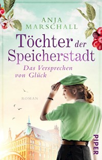 Töchter der Speicherstadt – Das Versprechen von Glück - Anja Marschall - E-Book