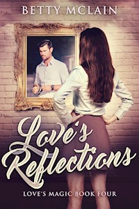 Love's Reflections - Betty McLain - E-Book
