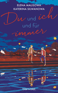 Du und ich und für immer - Elena Malisowa - E-Book