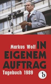 In eigenem Auftrag - Markus Wolf - E-Book