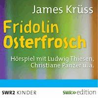 Fridolin Osterfrosch - James Krüss - Hörbuch