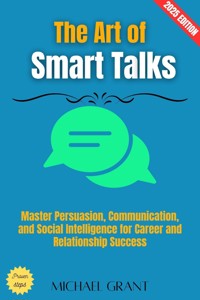 The Art of Smart Talks: - Michael Grant - E-Book