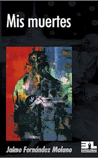 Mis muertes - Jaime Fernández Molano - E-Book