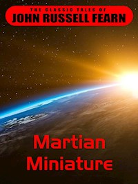 Martian Miniature - John Russell Fearn - E-Book