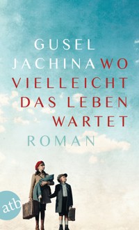 Wo vielleicht das Leben wartet - Gusel Jachina - E-Book