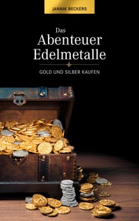 Das Abenteuer Edelmetalle - Jannik Beckers - E-Book