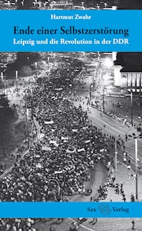 Ende einer Selbstzerstörung - Hartmut Zwahr - E-Book