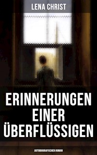 Erinnerungen einer Überflüssigen (Autobiografischer Roman) - Lena Christ - E-Book