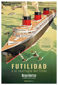 Futilidad o el naufragio del Titán - Morgan Robertson - E-Book