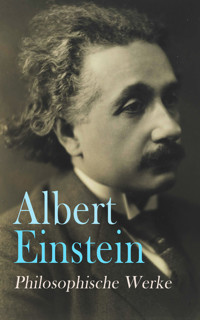 Albert Einstein: Philosophische Werke - Einstein Albert - E-Book
