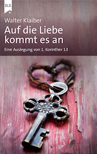 Auf die Liebe kommt es an - Walter Klaiber - E-Book