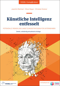Künstliche Intelligenz entfesselt - Joachim Reinhart - E-Book