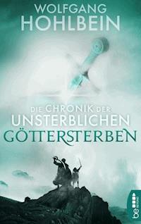Die Chronik der Unsterblichen - Göttersterben - Wolfgang Hohlbein - E-Book
