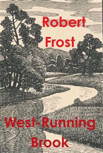 West-Running Brook - Robert Frost - E-Book