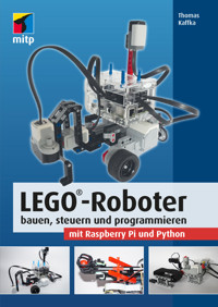 LEGO®-Roboter bauen, steuern und programmieren mit Raspberry Pi und Python - Thomas Kaffka - E-Book