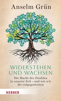 Widerstehen und Wachsen - Anselm Grün OSB - E-Book