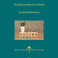 Healing Sounds for Asthma - Guided Meditation - Miss Smilla - Hörbuch