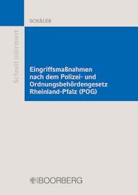 Eingriffsmaßnahmen nach dem Polizei- und Ordnungsbehördengesetz Rheinland-Pfalz (POG) - Marco Schäler - E-Book