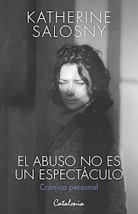 El abuso no es un espectáculo - Katherine Salosny - E-Book