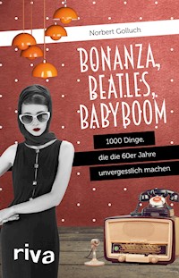 Bonanza, Beatles, Babyboom - Norbert Golluch - E-Book