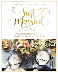 Just married – Das Kochbuch für frisch Verheiratete - Christiane Leesker - E-Book
