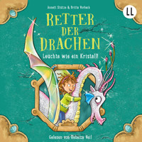 Retter der Drachen 3 - Leuchte wie ein Kristall - Annett Stütze - Hörbuch