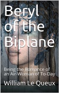 Beryl of the Biplane - William Le Queux - E-Book