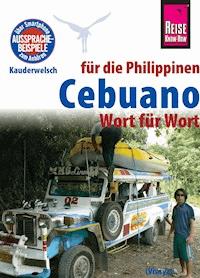 Reise Know-How Sprachführer Cebuano (Visaya) für die Philippinen - Wort für Wort: Kauderwelsch-Band 136 - Volker Heinrich - E-Book