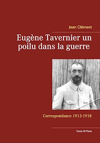 Eugène Tavernier un poilu dans la guerre Tome III Paris - Clément Jean - E-Book