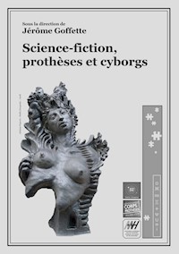 Science-fiction, prothèses et cyborgs - Jérôme Goffette - E-Book