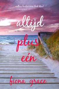 Altijd, Plus Eén (Endless Harbor Serie—Boek Drie) - Fiona Grace - E-Book