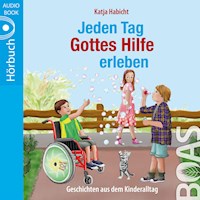 Jeden Tag Gottes Hilfe erleben - Katja Habicht - Hörbuch