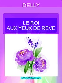 Le roi aux yeux de rêve - Delly - E-Book